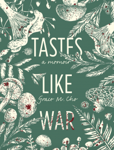 Cover of Tastes Like War by Grace M. Cho, featuring an illustration of blood-specked mushrooms on a dark green background.