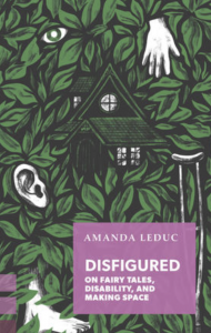Cover of Disfigured featuring an illustrated leaft background with an ear, a house, an eye, and a hand hidden among them.