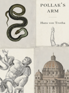 Cover of Pollak’s Arm by Hans von Trotha, featuring four beige and gray quadrants: the title card, a snake, a drawing of the Laocoön, and a drawing of a cathedral dome. 