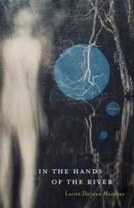 In the Hands of the River by Lucien Darjeun Meadows featuring artwork of a blurry white figure standing in the woods looking at the moon over a pond.