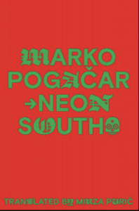 Cover of Neon South by Marko Pogačar, featuring green text in varied fonts on an orange-red background.