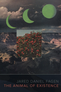 Cover of The Animal of Existence by Jared Daniel Fagen, featuring a photo of a bush with red flowers set against the background of a canyon landscape and three green moons in different phases.