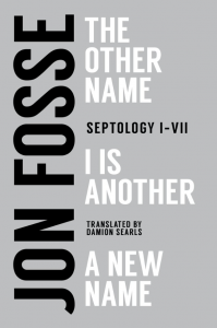 Cover of Septology by Jon Fossee, featuring white and black text on gray, with the names of the included titles: The Other Name , I is Another , and A New Name.