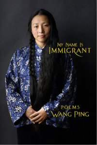 Cover of My Name Is Immigrant by Wang Ping, featuring a photograph of a woman looking at the camera, half of her long hair loose and the other half in a braid.