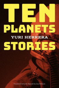Cover of Ten Planets by Yuri Herrera, featuring yellow text over a red-toned image of the side of an oxygen-helmeted head.