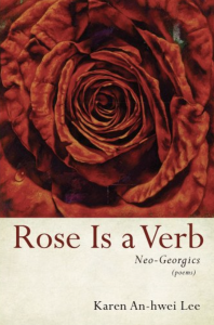 Cover of Rose Is a Verb: Neo-Georgics by Karen An-Hwei Lee, featuring an up-close photo of a red rose.