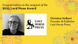 Yellow graphic with photograph of Christine Holbert, the Lost Horse Press logo, and the text "Congratulations to the recipient of the 2023 Lord Nose Award, Christine Holbert, founder and publisher of Lost Horse Press."
