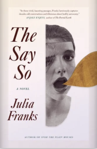 Cover of The Say So by Julia Franks, featuring a photo of a woman with a blank gold speech bubble coming out of her mouth on a white background.