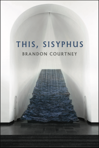 Cover of This, Sisyphus by Brandon Courtney, featuring what looks like water pouring down beneath a ray of sunlight in a white church-like space.