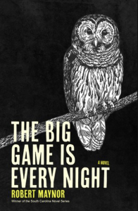 Cover of The Big Game is Every Night by Robert Maynor, featuring a black-and-white painting of a barred owl on a branch.