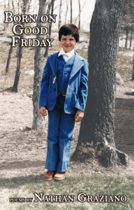 Cover of Born on Good Friday by Nathan Graziano, featuring a photograph of a white, brown-haired boy in a blue three-piece suit beside a tree.
