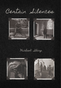 Cover of Certain Silences by Michael Sharp, featuring four black-and-white photographs scrapbook-style on a black field.
