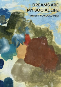 Cover of Dreams Are My Social Life by Rupert Wondolowski, featuring an abstract painting of green, blue, and brown stokes.