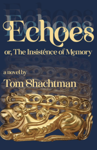 Cover of Echoes, or The Insistence of Memory by Tom Shachtman, featuring gold text and a crouching gold animal figure on a dark background.