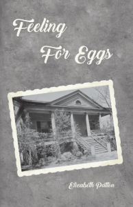 Gray cover of Feeling for Eggs featuring white text and a black-and-white photograph of a house.