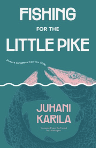 Cover of Fishing for the Little Pike by Juhani Karila, featuring a green-blue background and an image of a pink fish surfacing its face and tail above a white squiggly wave line.