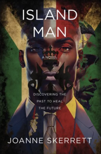 Cover of Island Man, featuring a portrait of a short-haired Black man juxtaposed behind an X and panels of green, blue, and red, with white text reading "Discovering the past to heal the future."