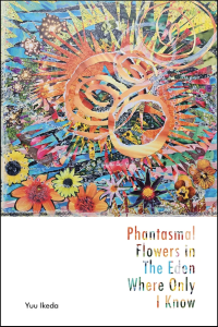 Cover of Phantasmal Flowers in The Eden Where Only I Know by Yuu Ikeda, featuring rainbow-colored text below an illustration of multicolored flowers and sun-like shapes.