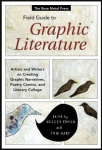 Cover of The Rose Metal Press Field Guide to Graphic Literature: Artists and Writers on Creating Graphic Narratives, Poetry Comics, and Literary Collage, featuring several graphic-novel-like panels with illustrated birds.