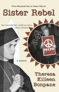Cover of Sister Rebel by Theresa Bonpane, featuring a black-and-white image of a num and an image of an older white woman holding a sign with a peace sign above the word "now."