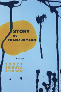 Cover of Story by Erasmus Yang by Scott Shibuya Brown featuring dark painted lines and a yellow splotch on a pale blue background.