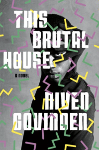 Cover of This Brutal House by Niven Govinden, featuring a photograph of a masked and hooded Black figure behind white text and pink, yellow, and green squiggles.