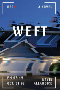 Cover of Weft by Kevin Allardice, with a distorted photograph of a suburban house and text reading "PM 07:49, Oct. 31 97"