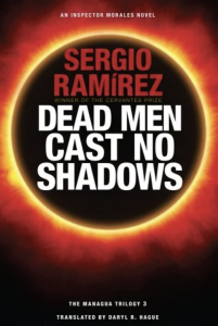 Cover of Dead Men Cast No Shadows by Sergio Ramirez, featuring an image of an eclipse with a dark sphere surrounded by a bright corona, with the text inside the sphere.