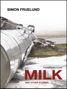 Cover of Milk and Other Stories by Simon Fruelund, featuring a photograph of a white tubular vessel against a snow and grass landscape.