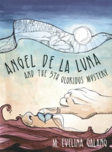 Angel de la Luna and the 5th Glorious Mystery by M. Evelina Galang featuring colorful artwork of a woman putting her finger to her lips in a hush underneath a full moon.