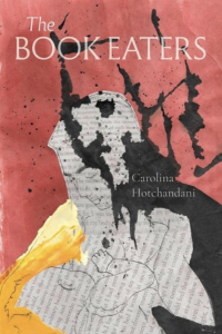 The Book Eaters by Carolina Hotchandani featuring a red background and a drawing of woman and her baby sketched on the page of a book; rips of orange paper surround the baby’s head while black ink stains the mother.