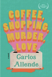 Coffee, Shopping, Murder, Love by Carlos Allende featuring a teal background with colorful pink, orange, and yellow words bursting out of a storage freezer.