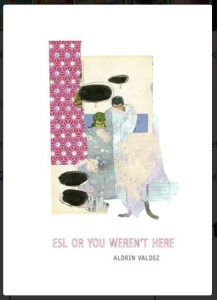 ESL or You Weren't Here by Aldrin Valdez featuring abstract artwork of colorful shapes and two peoples’ angry heads below blacked-out text bubbles.