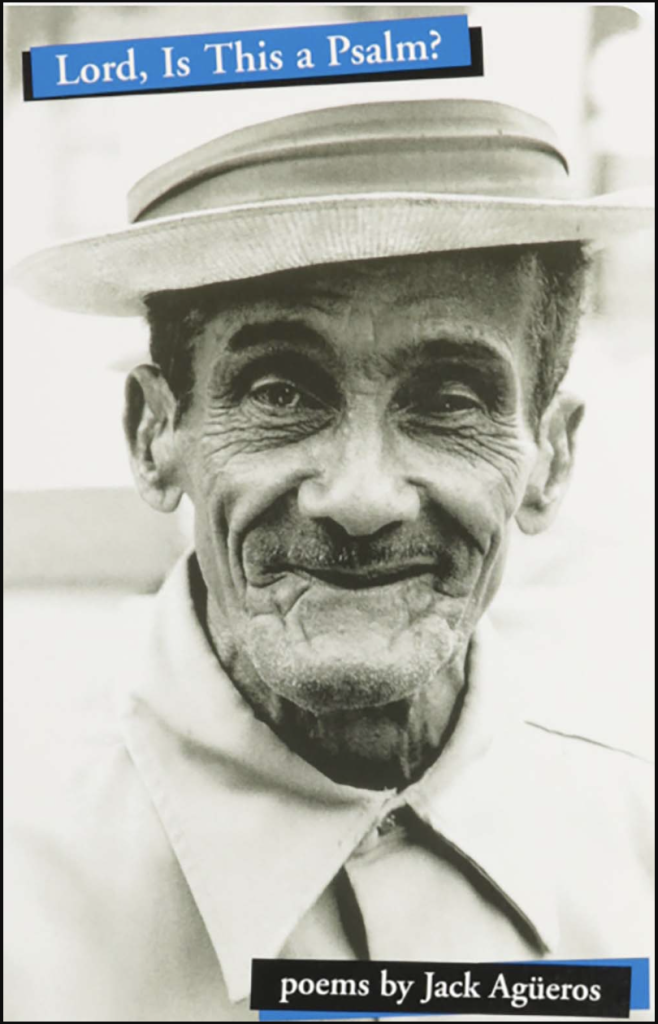 Lord Is This A Psalm? by Jack Agüeros featuring a black and white photograph of an old man in a hat staring into the camera.