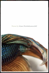 Lucky Fish by Aimee Nezhukumatathil featuring a photograph of an aquamarine and orange fish tail.
