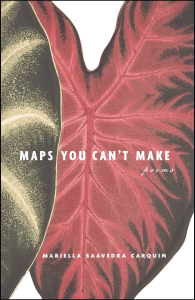 Maps You Can't Make by Mariella Saavedra Carquin featuring a white cover with one red and one gold leaf