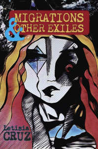 Migrations and Other Exiles by Letisia Cruz featuring colorful comic-book-style art of a woman with long hair.