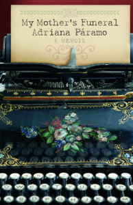 My Mother’s Funeral by Adriana Páramo featuring the title printed on a decorative flower stationary set in a vintage flower-decorated typewriter.