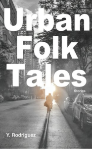 Urban Folk Tales by Y. Rodriguez featuring a black and white photograph of a person riding a bike into the golden sunlight surrounded by the city.