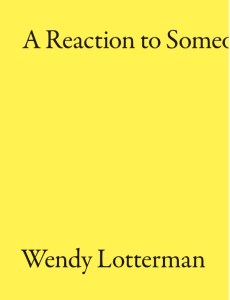 A Reaction to Someone Coming In by Wendy Lotterman featuring a plain bright yellow cover with the title in black letters.