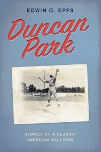 Duncan Park by Edwin C. Epps, featuring red text above a faded, black and white photograph of a baseball player jumping for a catch.