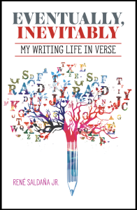 Eventually, Inevitably: My Writing Life in Verse by René Saldaña, Jr. featuring a graphic of a tree growing out of a pencil with letters in the branches against a white background.