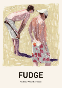 Fudge by Andrew Weatherhead featuring lined artwork of two men at the beach in swimsuits staring off to the side.