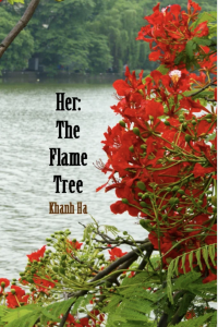 Her: The Flame Tree by Khanh Ha featuring a photo of red flowers overlooking a lake.