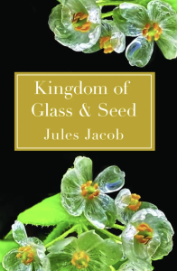 Kingdom of Glass & Seed by Jules Jacob featuring glass flowers against a black background.