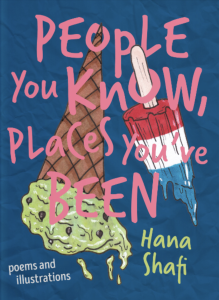 People You Know, Places You’ve Been by Hana Shafi featuring an ice cream cone and popsicle against a blue background.