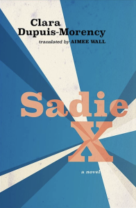 Sadie X by Clara Dupuis-Morency featuring a blue and white patterned cover with the title in orange.