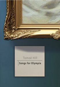 Songs for Olympia by Tomoé Hill featuring the edge of a golden frame with the title and author on a label.