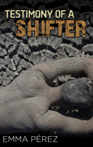 Testimony of a Shifter by Emma Pérez featuring a photograph of a man’s dirty back atop a cracked ground.