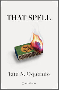 That Spell by Tate N. Oquendo featuring a blank white cover with a colorful photograph of a matchbox on fire.